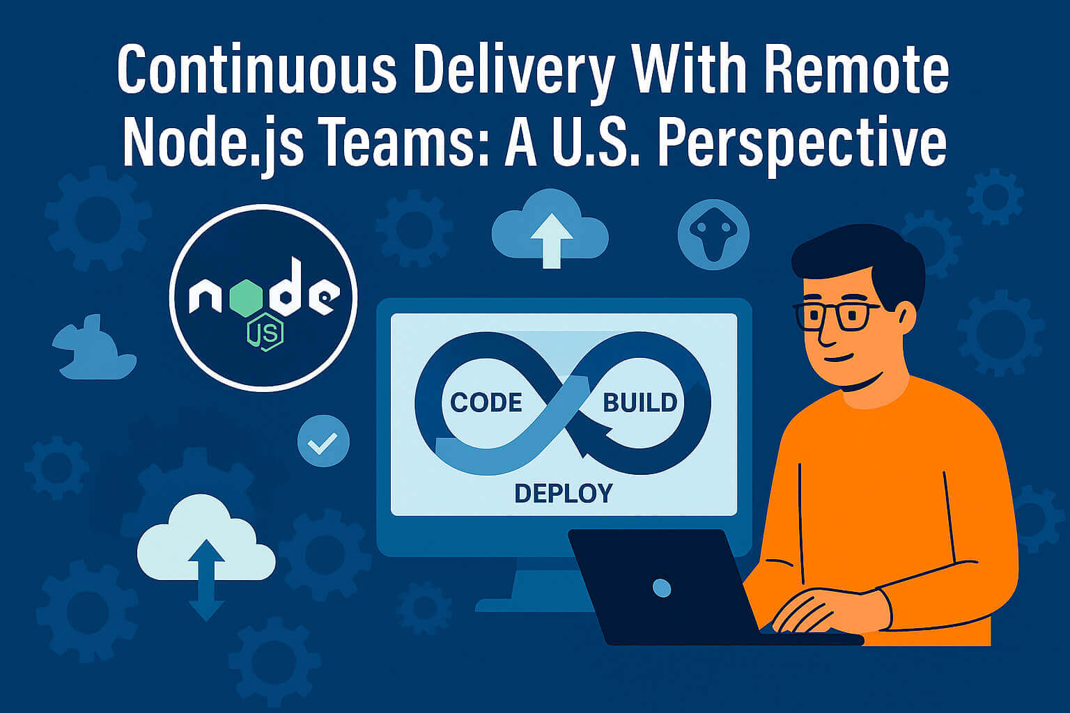 Continuous Node Continuous Delivery With Remote Node.js Teams | USA