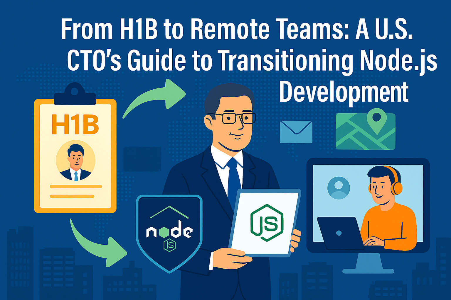 From H1B to Remote Node.js Teams: A CTO’s Transition Guide