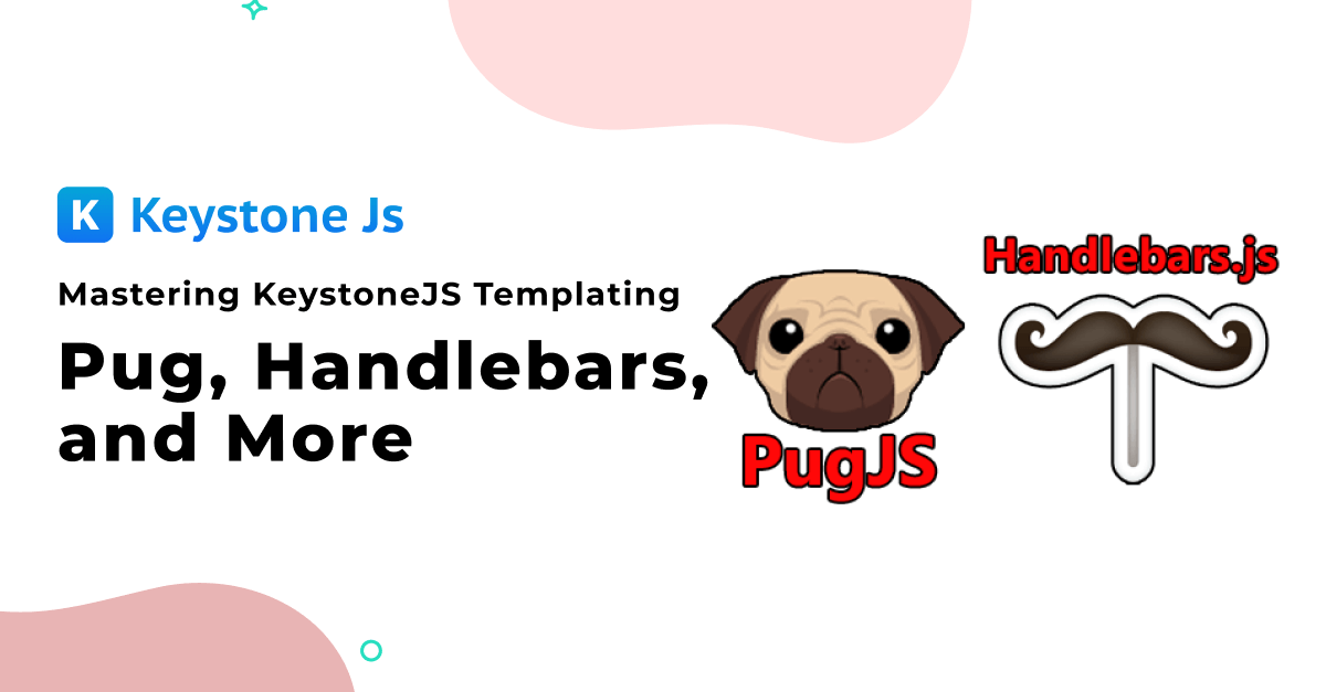 Mastering KeystoneJS Templating Pug, Handlebars, and More